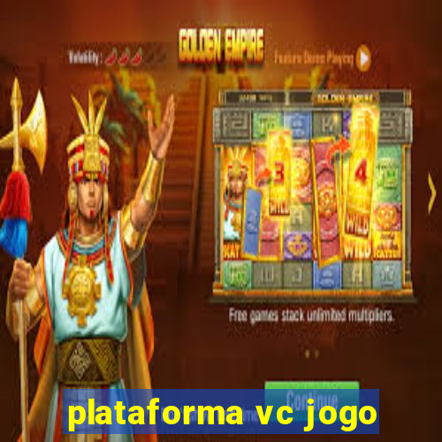 plataforma vc jogo